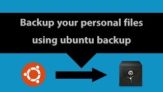 How to Backup and Restore your personal files on Ubuntu