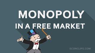  Monopoly in a free market  Is it possible?