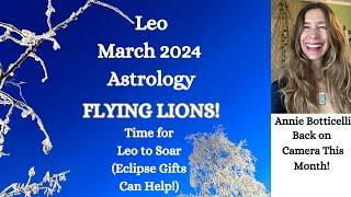 Leo March 2024 FLYING LIONS TIME for LEO to SOAR   ECLIPSE GIFTS  Astrology Horoscope Forecast