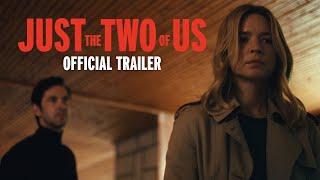 JUST THE TWO OF US  Official Trailer  Music Box Films