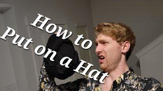 How To Put On A Hat