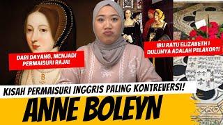 ANNE BOLEYN - KISAH PERMAISURI INGGRIS PALING KONTREVERSI