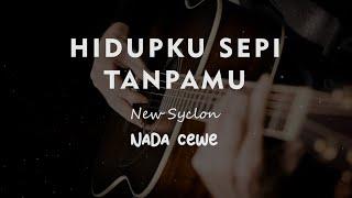 HIDUPKU SEPI TANPAMU  New Syclon  KARAOKE GITAR AKUSTIK NADA CEWE  FEMALE 