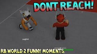 DONT REACH RB WORLD 2 FUNNY MOMENTS