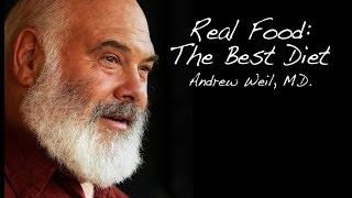 Real Food  The Best Diet  Andrew Weil M.D.