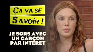 Je sors avec un garçon par intérêt - Ça va se savoir 