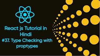 Type Checking with proptypes in Reactjs # 37  Reactjs Tutorial for Beginners  Reactjs full course