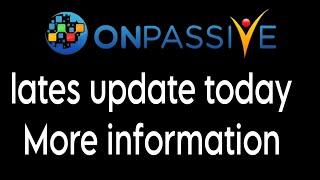 Onpassive Update Today  latest information