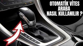 OTOMATİK VİTES ARABA NASIL KULLANILIR ? NASIL SÜRÜLÜR ?  PÜF NOKTALARI 