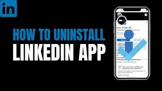 How to Uninstall LinkedIn App