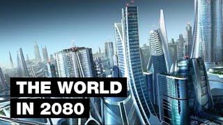 The World in 2080 Top 7 Future Technologies