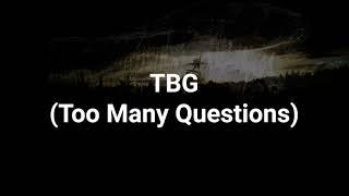 Too Many Questions - TBG - Official Music Video