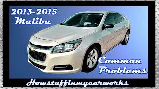 Chevy Malibu 8th Gen 2013 to 2015 common problems issues defects and complaints