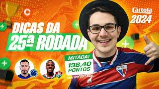 DICAS #25 RODADA  CARTOLA FC 2024  A MAIOR PONTUAÇÃO DO ANO NA ÚLTIMA