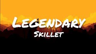 Skillet - Legendary Lyrics