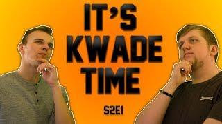 Its KwadeTime S2E1