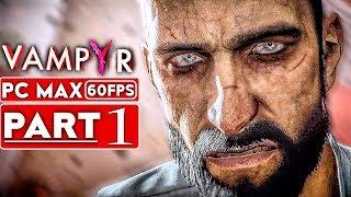 VAMPYR Gameplay Walkthrough Part 1 1080p HD 60FPS PC MAX SETTINGS - No Commentary