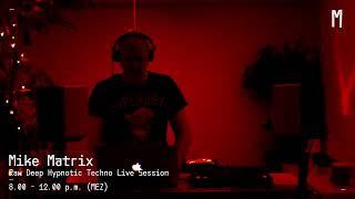 Raw Deep Hypnotic Techno Live Session  Mike Matrix #009