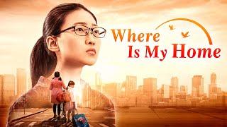 Christian Movie  Where Is My Home  Heartwarming and Touching Family Movie Full Movie