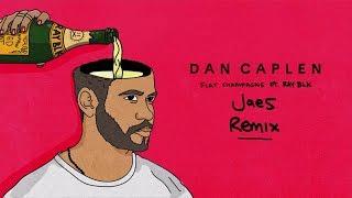 Dan Caplen - Flat Champagne feat. Ray BLK Jae5 Remix