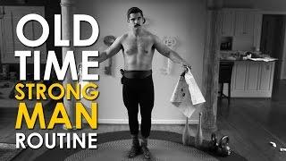 Old Time Strongman Morning Routine  The Art of Manliness