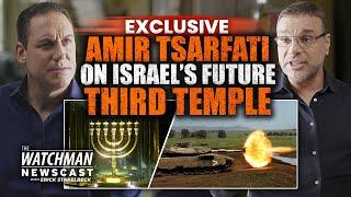 EXCLUSIVE Amir Tsarfati on Israel’s Future Third Temple & The Antichrist  Watchman Newscast