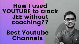 YOUTUBE Channels that I followed to crack JEE without Coaching  JEENEETBoards  #JEEMains2022