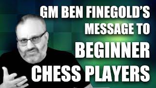 GM Ben Finegolds Message to Beginner Chess Players