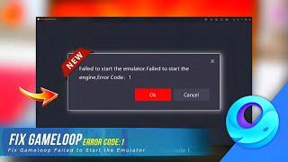 GAMELOOP Fix Failed to start the emulator Failed to start the engine Error code 1 100%