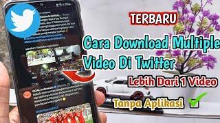 TERBARU Cara Download Banyak Video Di Twitter - Lebih 1 Video