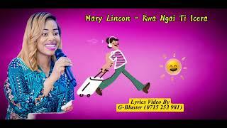 MARY LINCON - KWA NGAI TI ICERA Lyrics Video