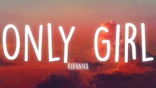 Rihanna - Only Girl In The World Lyrics