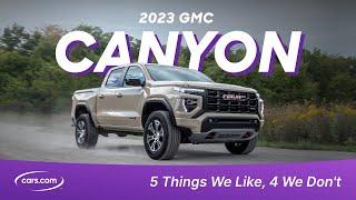 The 2023 GMC Canyon AT4 Five Things We Like Four Things We Don’t