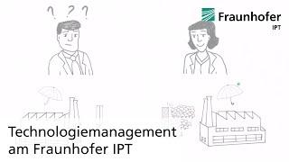 Technologiemanagement am Fraunhofer IPT