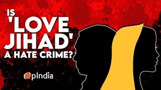 Is Love Jihad a hate crime?