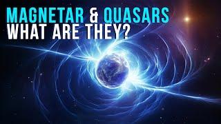 What Are Magnetars And Quasars?