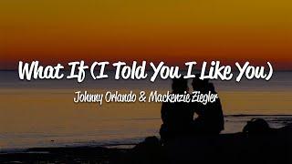 Johnny Orlando Mackenzie Ziegler - What If I Told You I Like You Lyrics