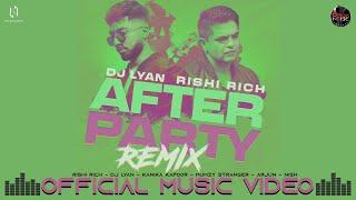 After Party Official Remix Video  Rishi Rich  DJ LYAN  Kanika  Mumzy  Arjun  Nish  BTNR