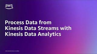 Process Data from Kinesis Data Streams with Kinesis Data Analytics  Amazon Web Services