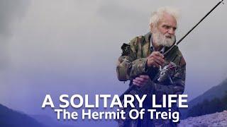 Ken Smiths Life Of Solitude   The Hermit of Treig  BBC Scotland