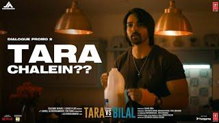 Tara Vs Bilal  Dialogue Promo 02 Tara Chalein??  Harshvardhan Rane Sonia Rathee  Samar Iqbal