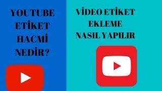 YOUTUBE ETİKET HACMİ NEDİR?  VİDEO ETİKET EKLEME NASIL YAPILIR  YouTube İzlenme Arttırma