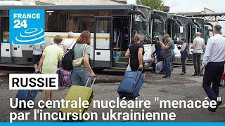 Incursion ukrainienne en Russie  une centrale nucléaire menacée plus de 76 000 évacuations