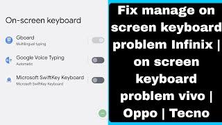 Fix manage on screen keyboard problem Infinix  on screen keyboard problem vivo  Oppo  Tecno
