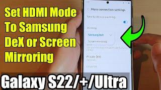 Galaxy S22S22+Ultra How to Set HDMI Mode To Samsung DeX or Screen Mirroring