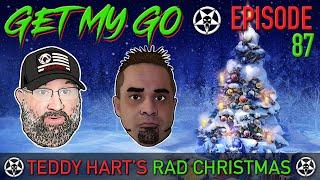 Get My Go Ep. 87 Teddy Harts Rad Christmas