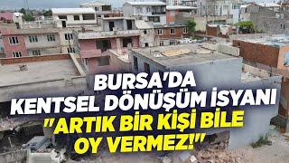 Bursada Kentsel Dönüşüm İsyanı Artık Bir Kişi Bile Oy Vermez   KRT Haber