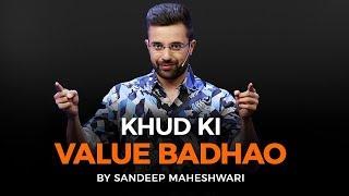 Khud Ki Value Badhao - By Sandeep Maheshwari