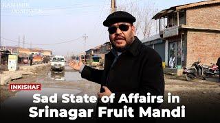 Sad State Of Affairs In Srinagar Fruit Mandi  Kashmir Observer