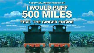 I Would Puff 500 Miles  Feat. @TheGingerEngine  A Sooty Will Parody Production